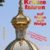 Zu Kreuze fahren auf Newa und Wolga