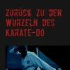 Zurück zu den Wurzeln des Karate-Do