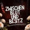 Zwischen Blut und Besitz: Du gehörst mir